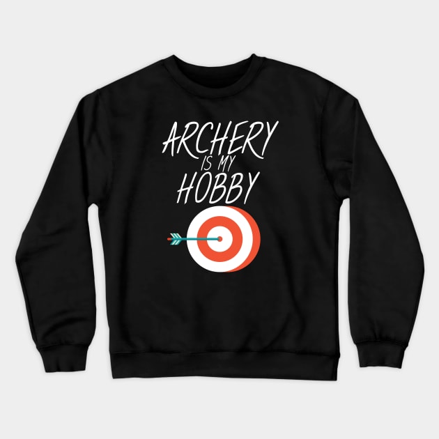 Archery is my hobby Crewneck Sweatshirt by maxcode